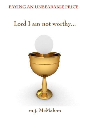 cover image of Lord I am not worthy